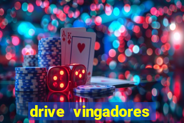 drive vingadores guerra infinita